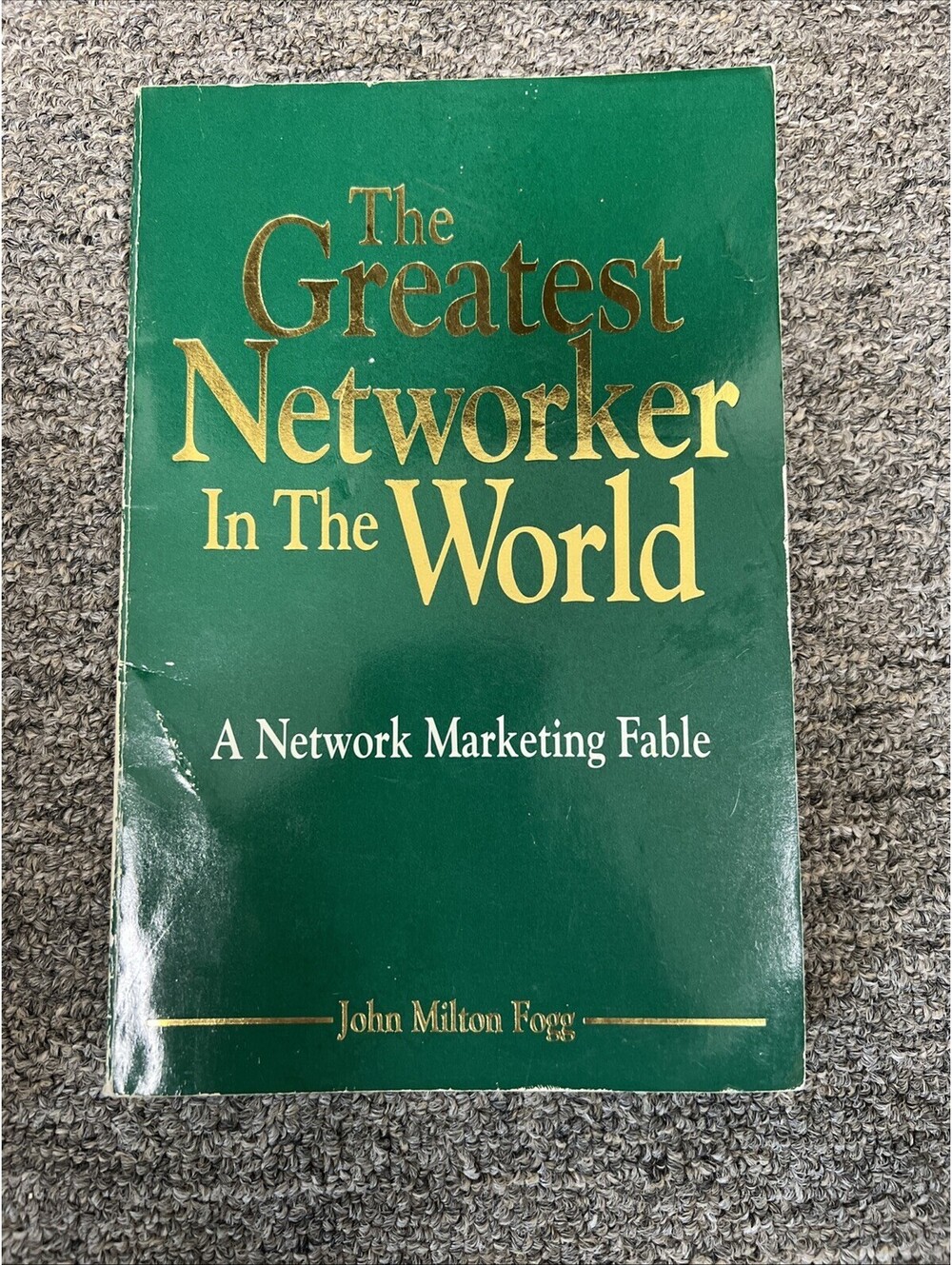 The Greatest Networker In The World John Milton Fogg